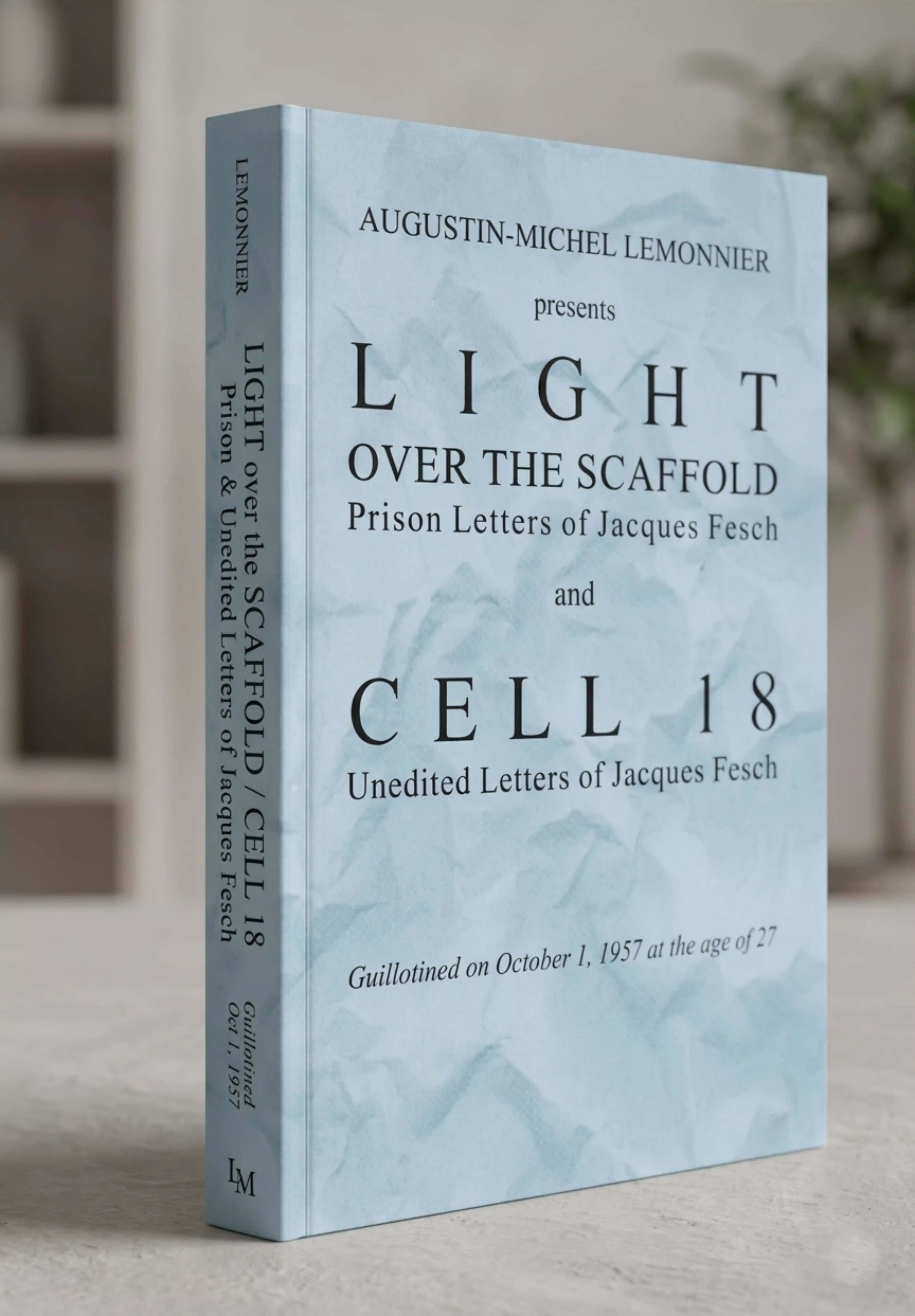 Light over the Scaffold e Cell 18, as cartas de Jacques Fesch reunidas por Augustin-Michel Lemonnier